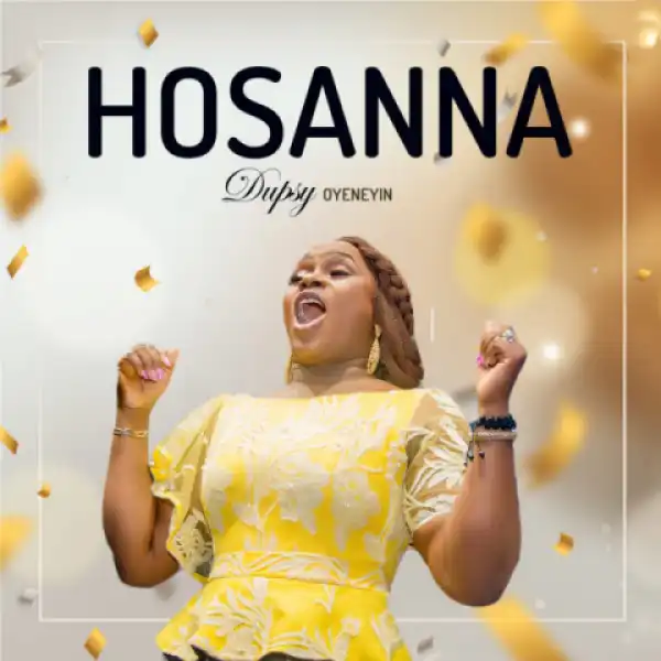 Dupsy Oyeneyin - Hosanna